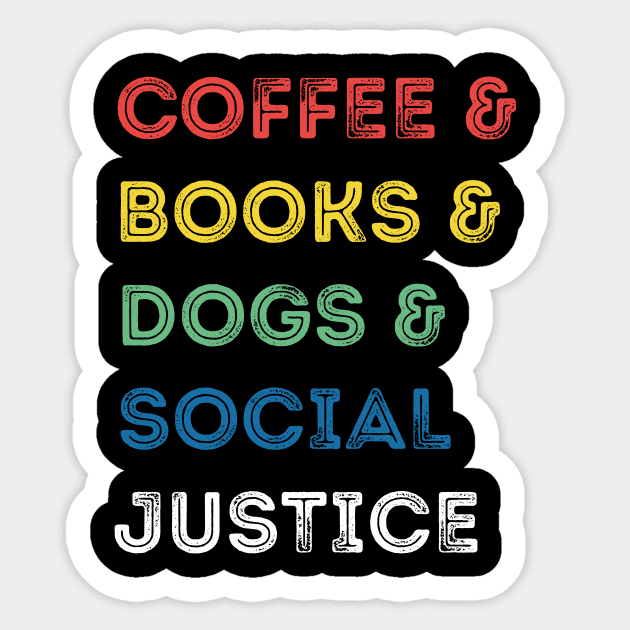 Books And Coffee And Dogs And Social Justice Sticker by ayor